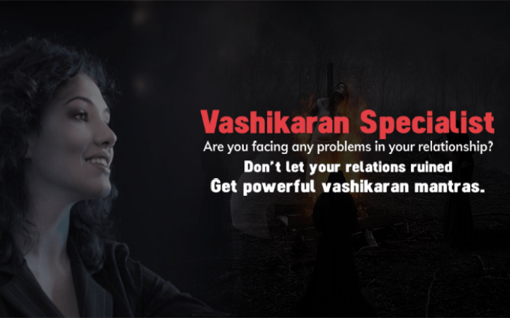Vashikaran Specialist in London